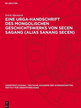 Eine Urga-Handschrift des mongolischen Geschichtswerks von Secen Sagang (alias Sanang Secen)