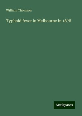 Typhoid fever in Melbourne in 1878