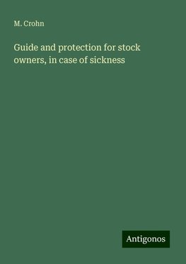 Guide and protection for stock owners, in case of sickness