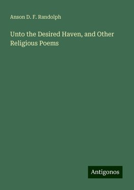 Unto the Desired Haven, and Other Religious Poems