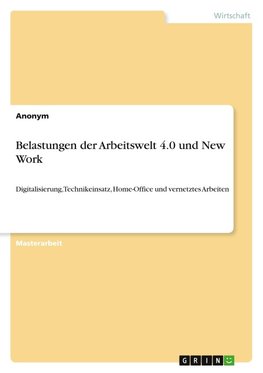 Belastungen der Arbeitswelt 4.0 und New Work