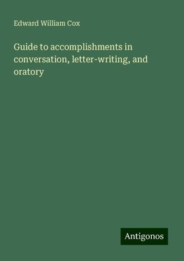 Guide to accomplishments in conversation, letter-writing, and oratory