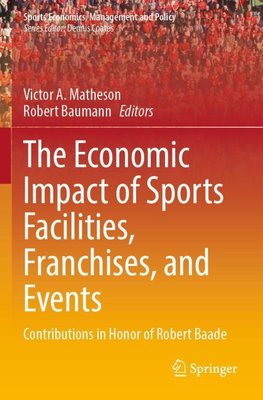 The Economic Impact of Sports Facilities, Franchises, and Events