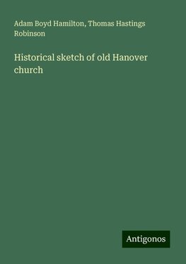 Historical sketch of old Hanover church