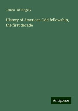 History of American Odd fellowship, the first decade