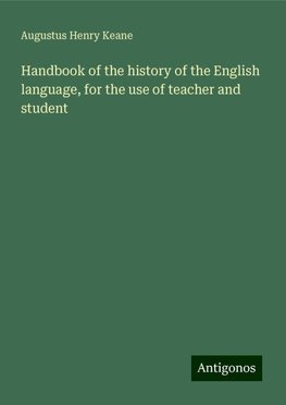 Handbook of the history of the English language, for the use of teacher and student