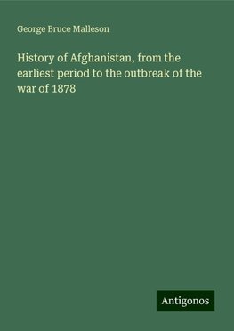 History of Afghanistan, from the earliest period to the outbreak of the war of 1878