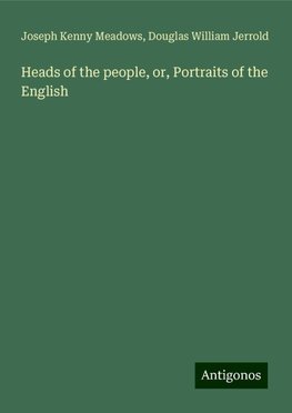 Heads of the people, or, Portraits of the English