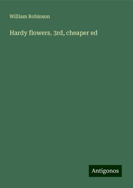 Hardy flowers. 3rd, cheaper ed