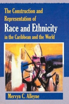 The Construction and Representation of Race and Ethnicity in the Caribbean and the World