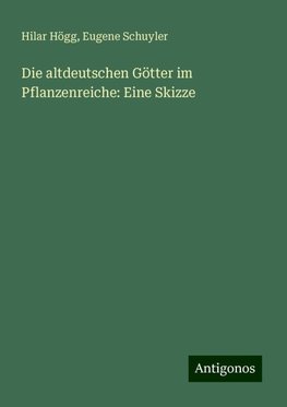 Die altdeutschen Götter im Pflanzenreiche: Eine Skizze