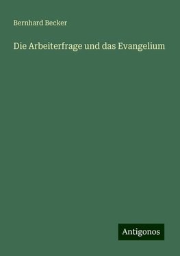 Die Arbeiterfrage und das Evangelium