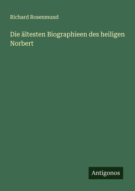 Die ältesten Biographieen des heiligen Norbert