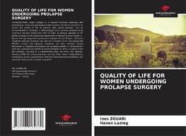 QUALITY OF LIFE FOR WOMEN UNDERGOING PROLAPSE SURGERY