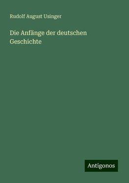 Die Anfänge der deutschen Geschichte