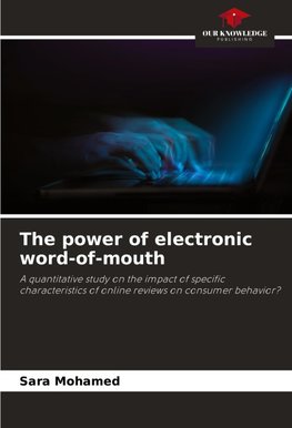 The power of electronic word-of-mouth