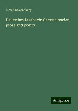 Deutsches Lesebuch: German reader, prose and poetry