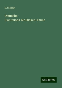 Deutsche Excursions-Mollusken-Fauna