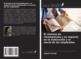 El sistema de recompensas y su impacto en la motivación y la moral de los empleados