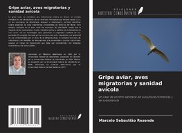 Gripe aviar, aves migratorias y sanidad avícola