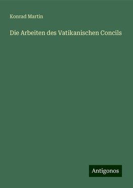 Die Arbeiten des Vatikanischen Concils