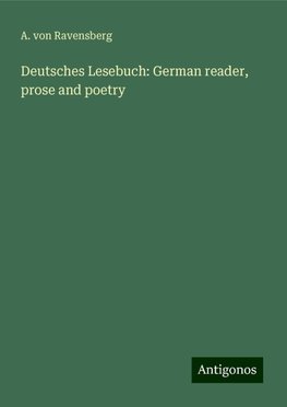 Deutsches Lesebuch: German reader, prose and poetry