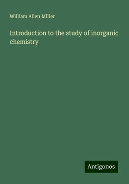 Introduction to the study of inorganic chemistry