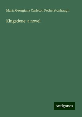 Kingsdene: a novel