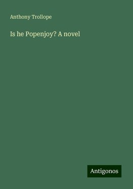 Is he Popenjoy? A novel