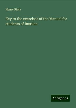 Key to the exercises of the Manual for students of Russian