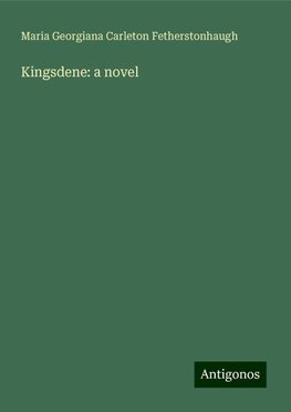 Kingsdene: a novel