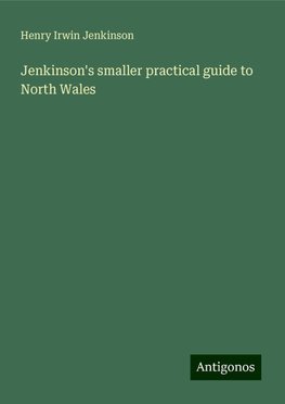 Jenkinson's smaller practical guide to North Wales