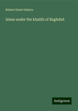 Islam under the khalifs of Baghdad