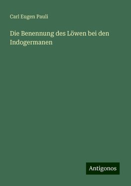 Die Benennung des Löwen bei den Indogermanen