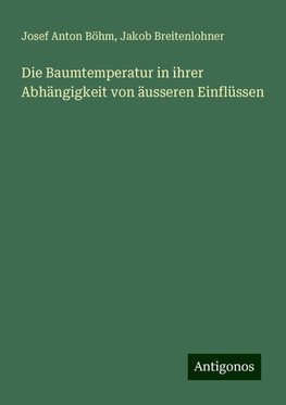 Die Baumtemperatur in ihrer Abhängigkeit von äusseren Einflüssen