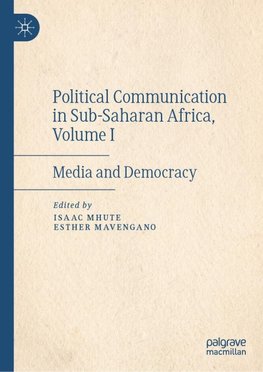 Political Communication in Sub-Saharan Africa, Volume I