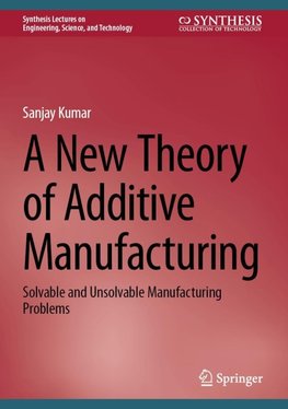 A New Theory of Additive Manufacturing