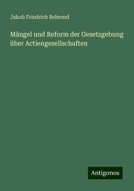 Mängel und Reform der Gesetzgebung über Actiengesellschaften