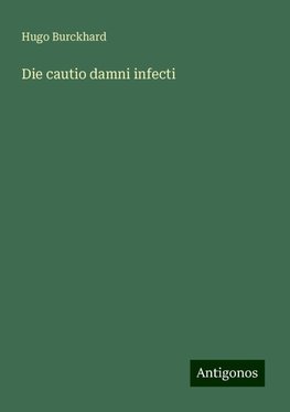 Die cautio damni infecti