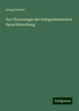 Zur Chronologie der indogermanischen Sprachforschung