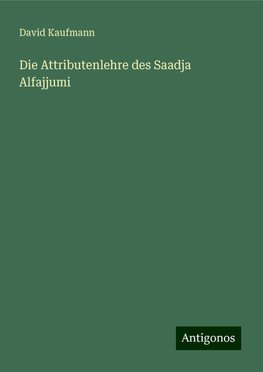 Die Attributenlehre des Saadja Alfajjumi