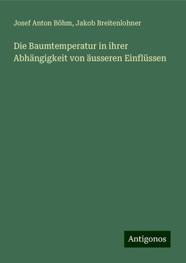 Die Baumtemperatur in ihrer Abhängigkeit von äusseren Einflüssen