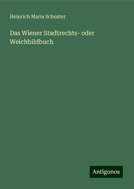 Das Wiener Stadtrechts- oder Weichbildbuch