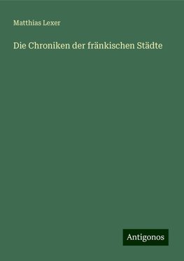 Die Chroniken der fränkischen Städte