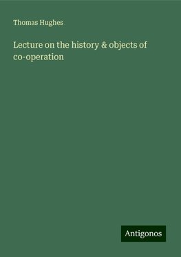 Lecture on the history & objects of co-operation