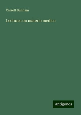 Lectures on materia medica