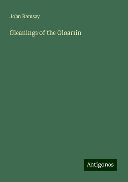 Gleanings of the Gloamin