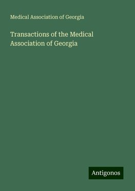 Transactions of the Medical Association of Georgia