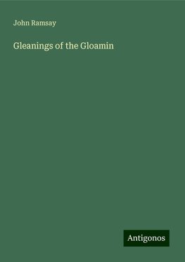 Gleanings of the Gloamin