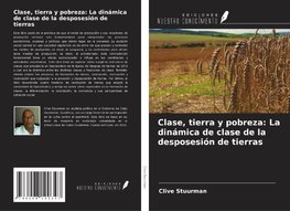 Clase, tierra y pobreza: La dinámica de clase de la desposesión de tierras